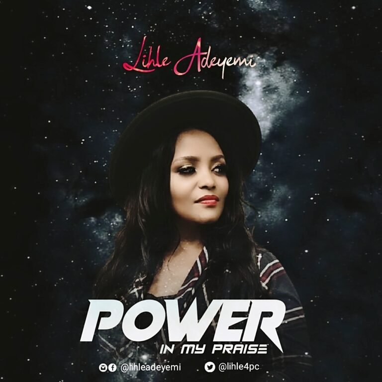 [New Audio+ Video]: Lihle Adeyemi – Power In My Praise
