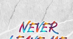 Music: CalledOut Music – Never Leave Me ft Dena Mwana | CalledOut Music Never Leave Me ft Dena Mwana