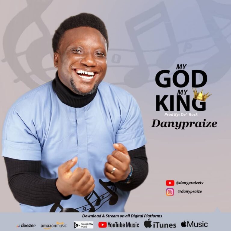 [Official Video]: Danypraize –  My God My King