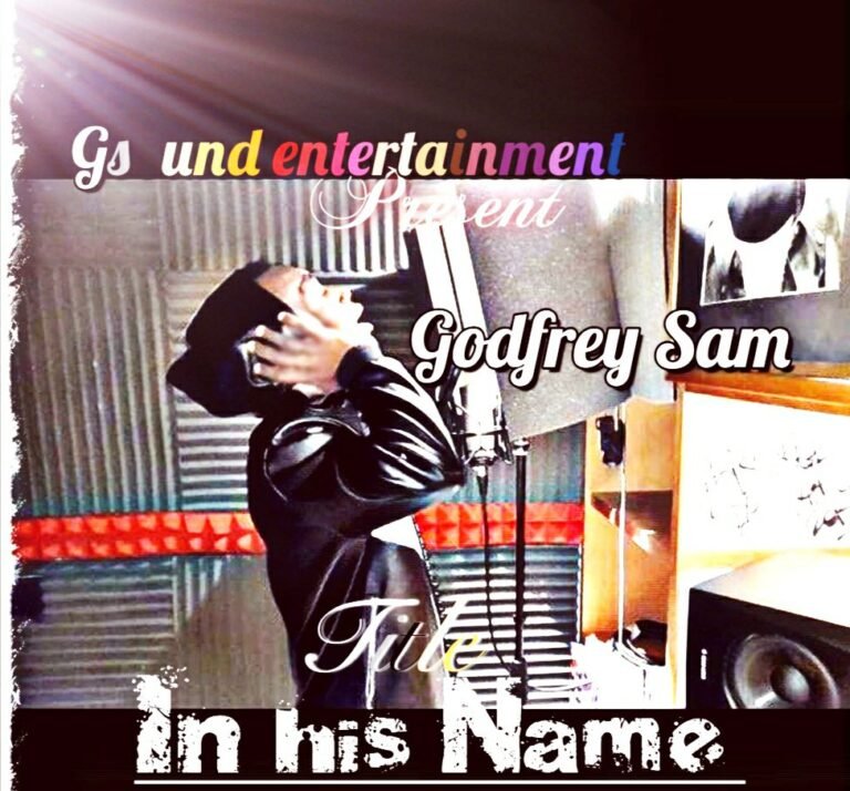 [New Single+ Lyrics]: Godfrey Sam – In His Name