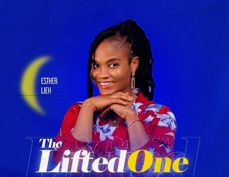 Lifted One Esther Ijeh