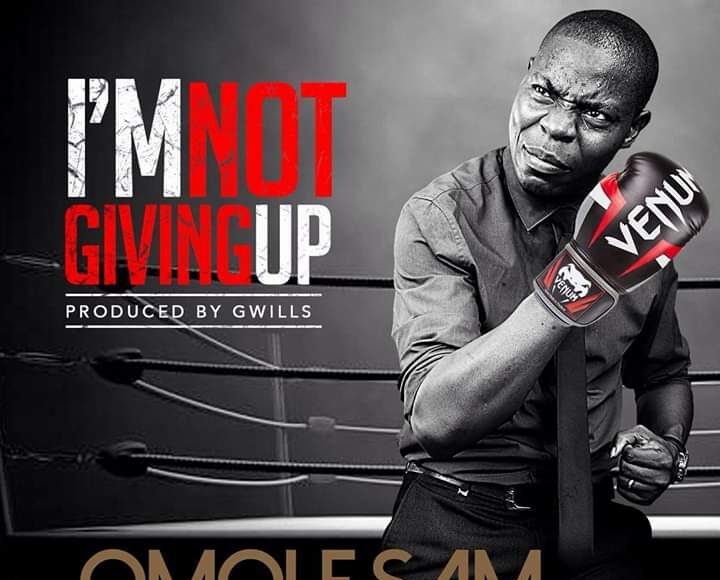 Omole Sam I m not giving up