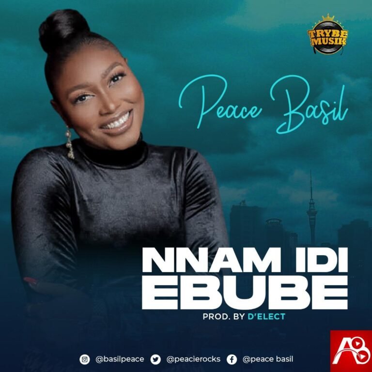 [New Single+ Lyrics]: Peace Basil – Nnam Idi Ebube