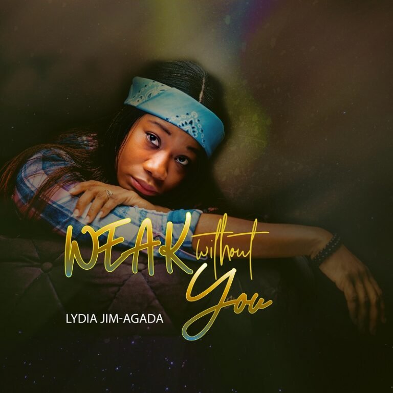 [New Single]: Lydia Jim Agada – Weak Without You