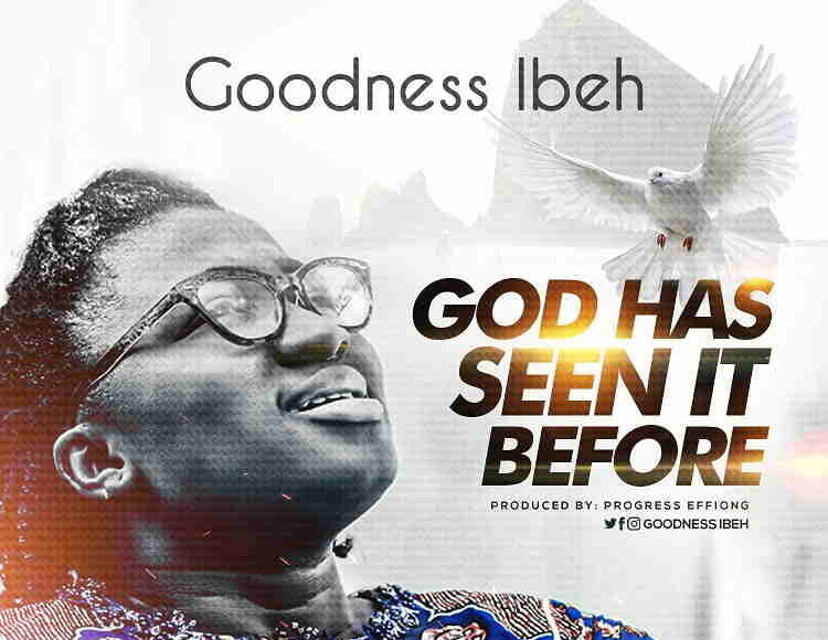 God Has Seen It Before Goodness Ibeh