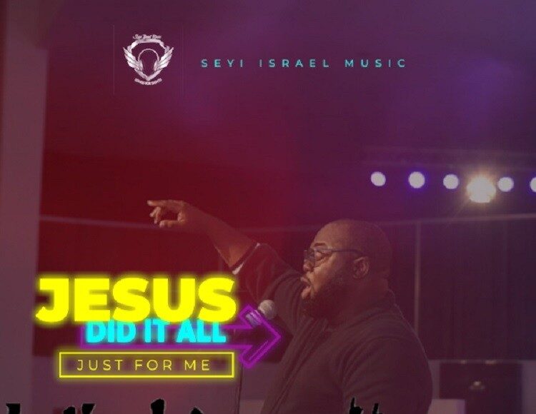 Jesus Did It All Just For Me Seyi Israel