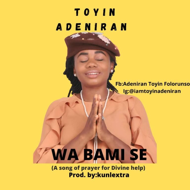 [New Single]: Toyin Adeniran – Wa Bami Se