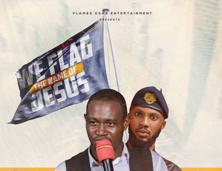 We flag the name of Jesus by Flames Ogar