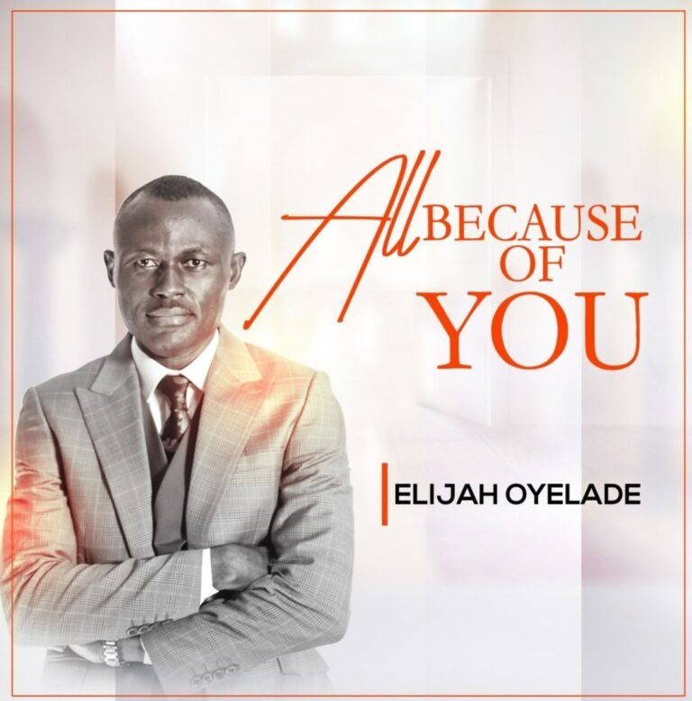 [Music Video]: Elijah Oyelade – All Because Of You