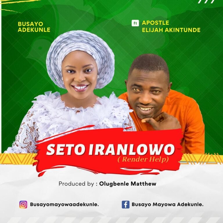 Busayo Adekunle Releases “Seto Iranlowo” featuring Apostle Elijah Akintunde