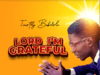New Music: Timothy Babalola – Lord I’m Grateful Capture 6