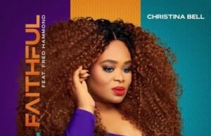 New Music: Christina Bell – Still Faithful ft. Fred Hammond Christina Bell Still Faithful ft. Fred Hammond