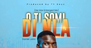 Music: Daniel John – O Ti Somi Di Nla Daniel John O Ti Somi Di Nla