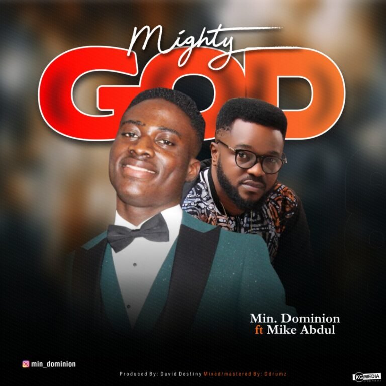 New Music: Min. Dominion  – Mighty God  featuring Mike Abdul