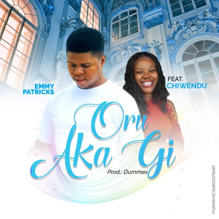 [New Single]: Emmy Patricks Ft. Chiwendu – Oru Aka Gi