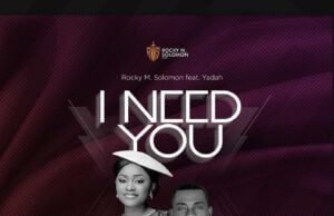 Official Music Video: Rocky M Solomon – I Need You Featuring Yadah I Need You Rocky M Solomon Ft Yadah Art