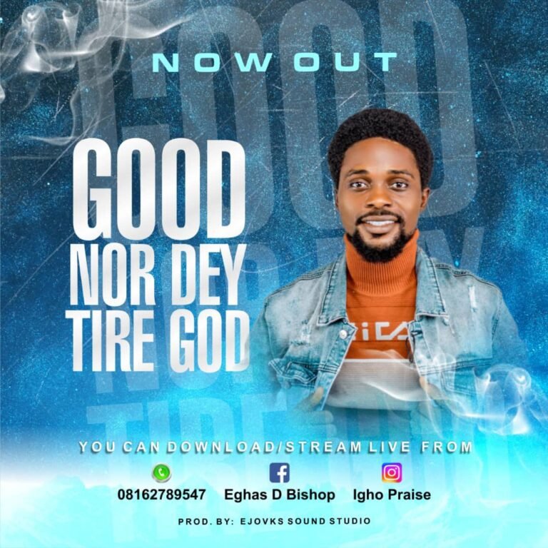 [New Song]: Igho Praise – Good Nor Day Tire God