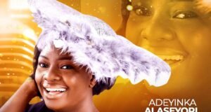 New Music: Adeyinka Alaseyori – Ire Iran Ire Iran Adeyinka Alaseyori