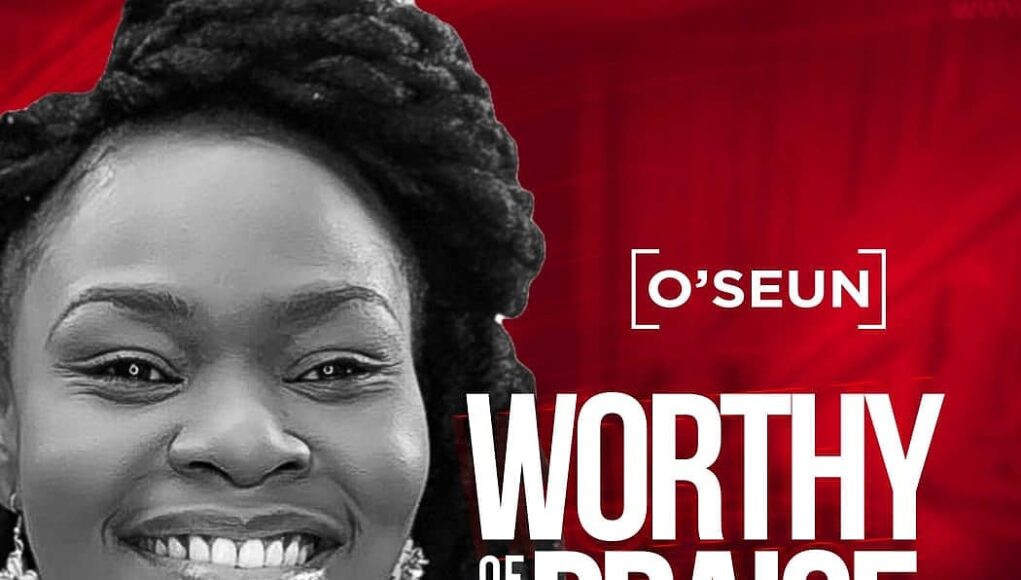 OSeun   Worthy Of Praise