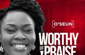 New Music: O’Seun – Worthy Of Praise OSeun Worthy Of Praise