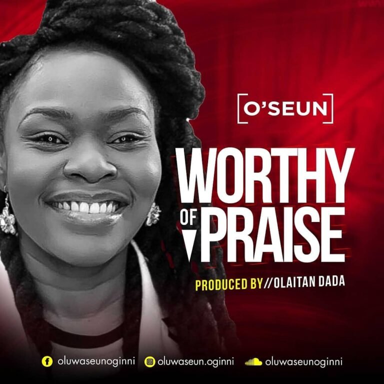 New Music: O’Seun – Worthy Of Praise