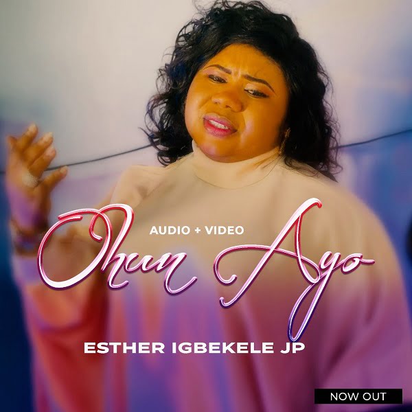 Music Video: Esther Igbekele – Ohun Ayo – The Christ Gospel Radio