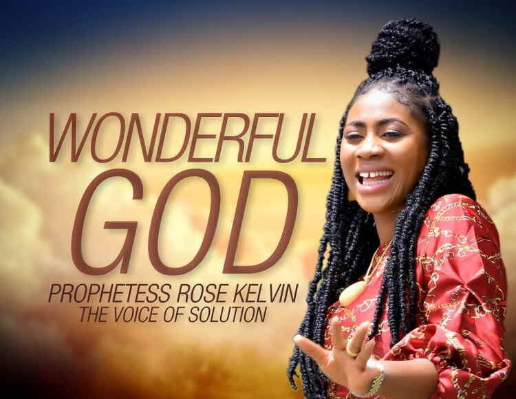 Wonderful God – Prophetess Rose Kelvin