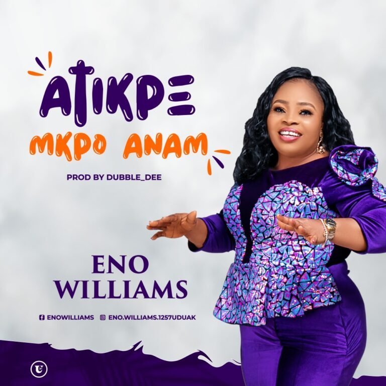 [New Single]: Eno Williams – Atikpe Mkpo Anam