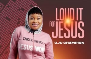 Debut Single: Uju Champion debuts with Loud It for Jesus uju champion loud it