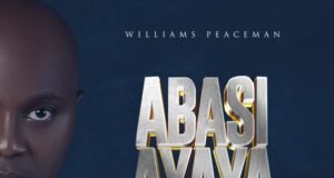 Williams Peaceman Releases ‘Abasi Ayaya’ ABASI AYAYA