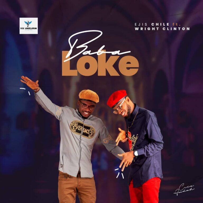 Ejis Chile Releases ‘Baba Loke’  featuring Wright Clinton