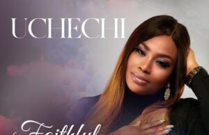 Uchechi Releases ‘Faithful Father’ Faithful Father Uchechi