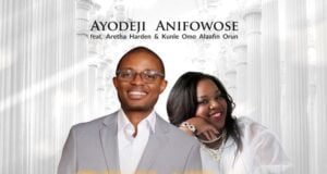 Ayodeji Anifowose Releases ‘Great and Mighty God’ featuring Aretha Harden & Kunle Omo Alaafin Orun Great and Mighty God – Ayodeji Anifowose