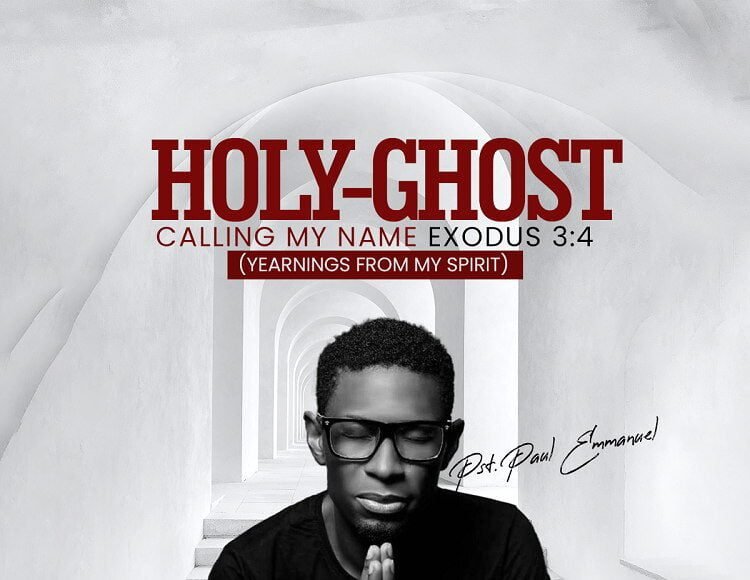 Holy Ghost Calling my name Paul Emmanuel