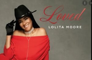 Lolita Moore Releases Album ‘Loved’ Lolita Moore