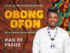 Man of Praize Releases ‘Obong Ofon’ Man of Praize Obong Ofon
