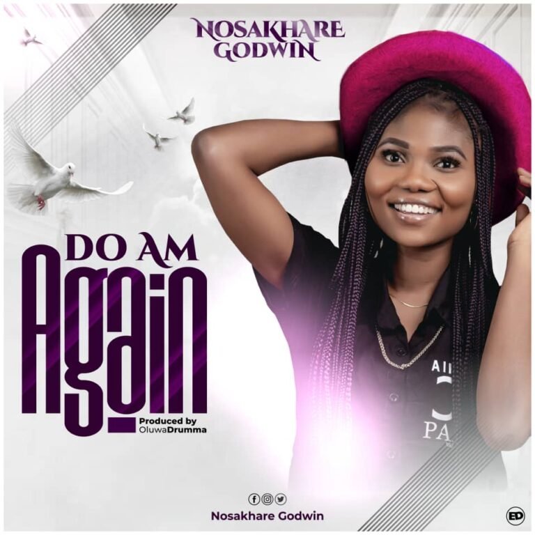 Nosakhare Godwin Releases ‘Do Am Again’