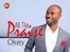Okey Okebalam Releases ‘All The Praise’ Okey Okebalam