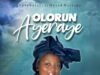 Tolu Bolaji Releases ‘Olorun Ayeraye’ Featuring David Destiny Olorun Ayeraye – Tolu Bolaji