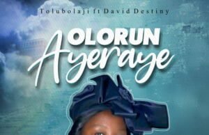 Tolu Bolaji Releases ‘Olorun Ayeraye’ Featuring David Destiny Olorun Ayeraye – Tolu Bolaji