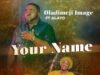 Oladimeji Image Releases ‘Your Name’ Featuring Alayo Your Name Oladimeji Image ft. Alayo