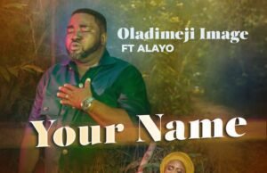 Oladimeji Image Releases ‘Your Name’ Featuring Alayo Your Name Oladimeji Image ft. Alayo