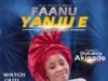 Evang. Bukola Akinade Releases ‘Faanu Yanju E’ Evang. Bukola Akinade Faanu Yanju E