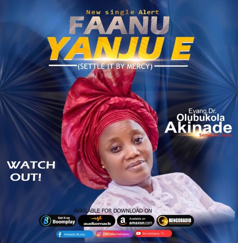 Evang. Bukola Akinade Releases ‘Faanu Yanju E’