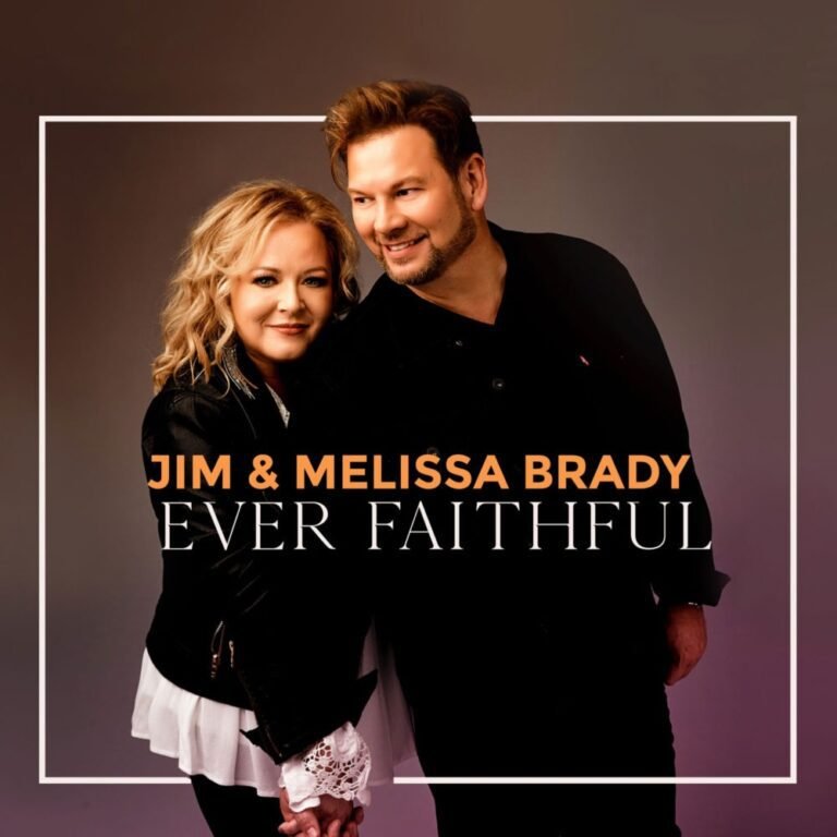 Jim & Melissa Brady Release Brand-New Album ‘Ever Faithful’
