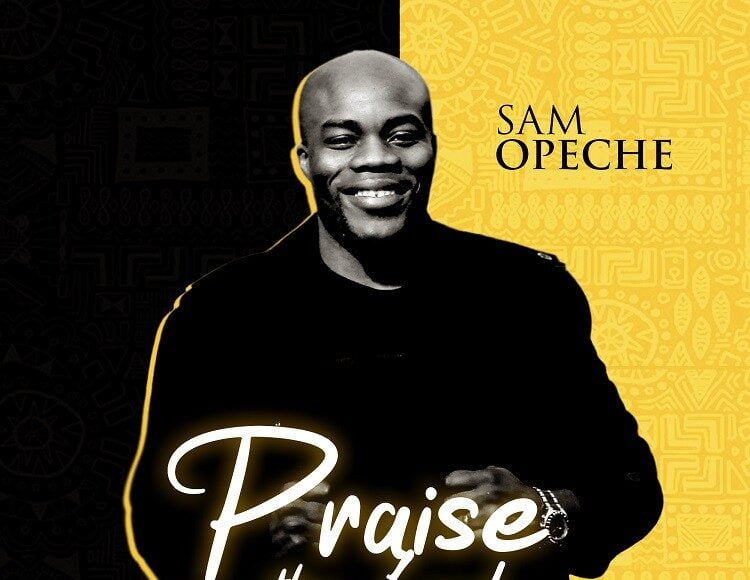 Praise the Lord Sam Opeche