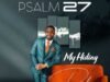 Dubem Bayo Releases ‘Psalm 27’ (My Hiding place) Psalm 27 My Hiding place Dubem Bayo