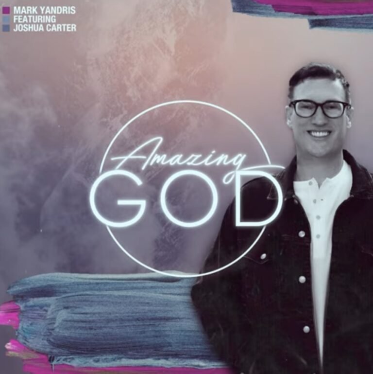 Mark Yandris  Releases ‘Amazing God’ Featuring Joshua Carter