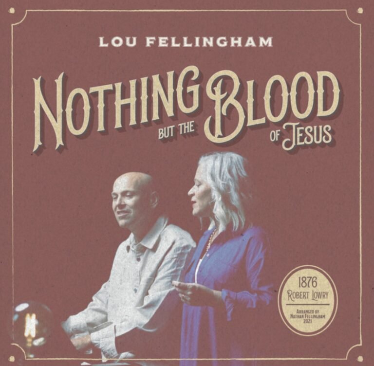 Lou Fellingham Releases ‘Nothing But The Blood Of Jesus’