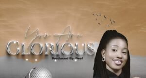 Lois Chris Releases ‘You Are Glorious’ You Are Glorious Lois Chris